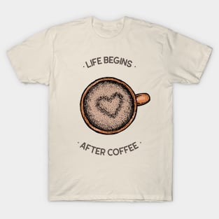 life begins after coffee T-Shirt